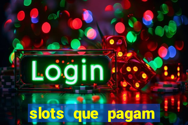 slots que pagam dinheiro real