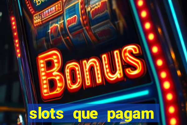 slots que pagam dinheiro real