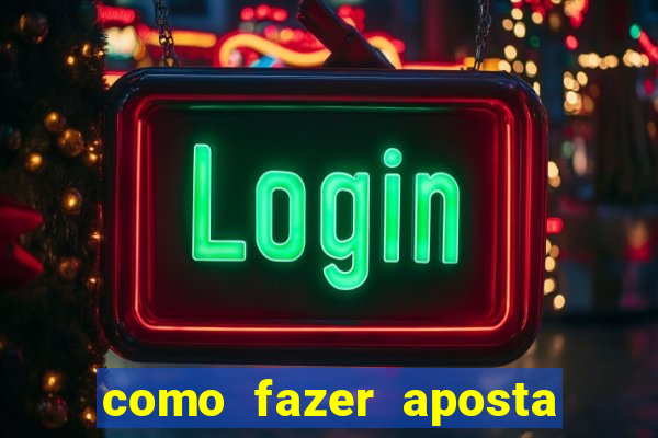 como fazer aposta de jogo