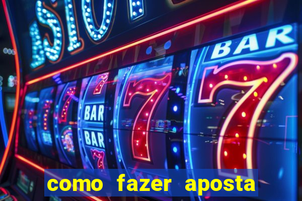 como fazer aposta de jogo