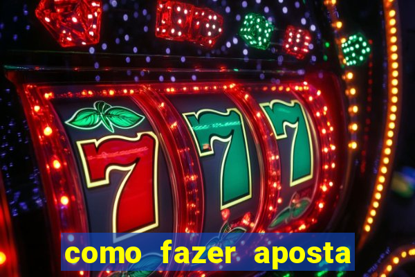 como fazer aposta de jogo