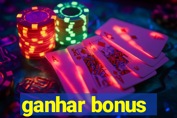 ganhar bonus