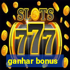 ganhar bonus