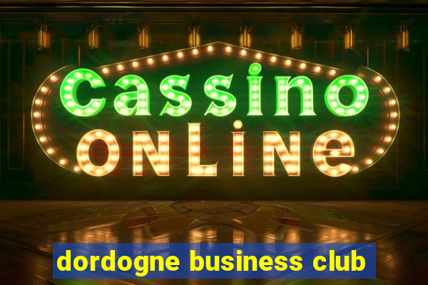 dordogne business club