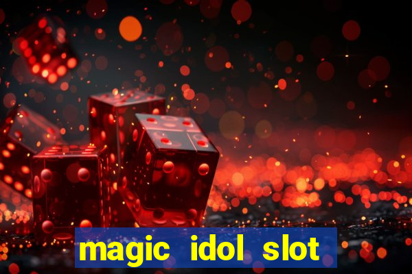 magic idol slot free play