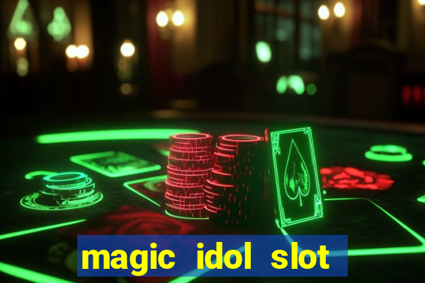 magic idol slot free play