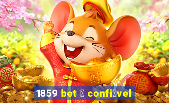 1859 bet 茅 confi谩vel