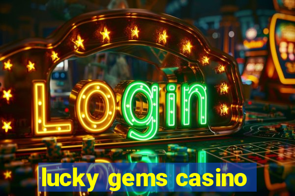 lucky gems casino