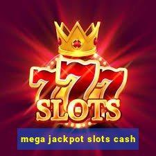 mega jackpot slots cash