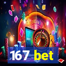 167 bet