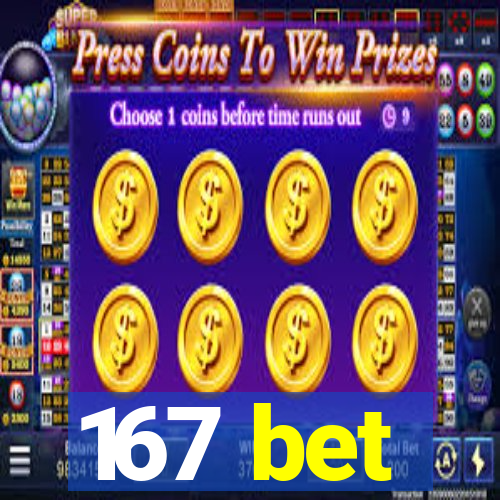 167 bet