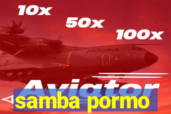 samba pormo