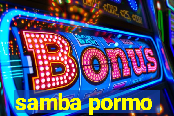 samba pormo