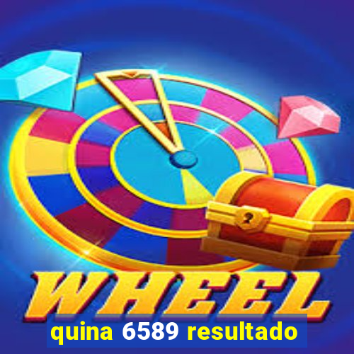 quina 6589 resultado