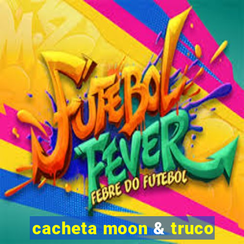 cacheta moon & truco