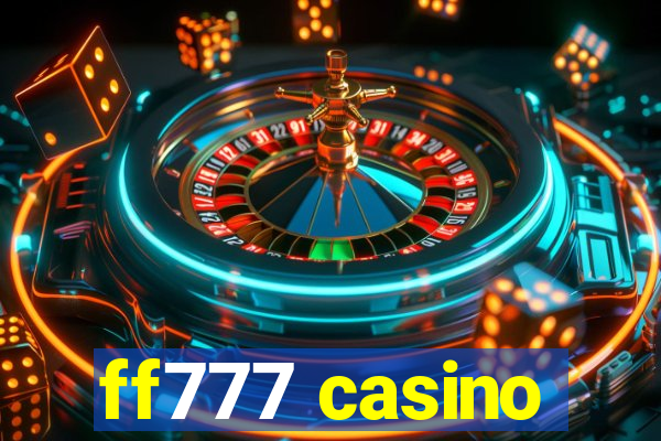 ff777 casino