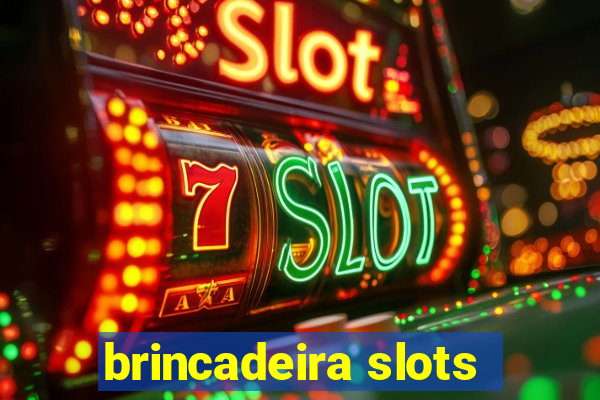 brincadeira slots