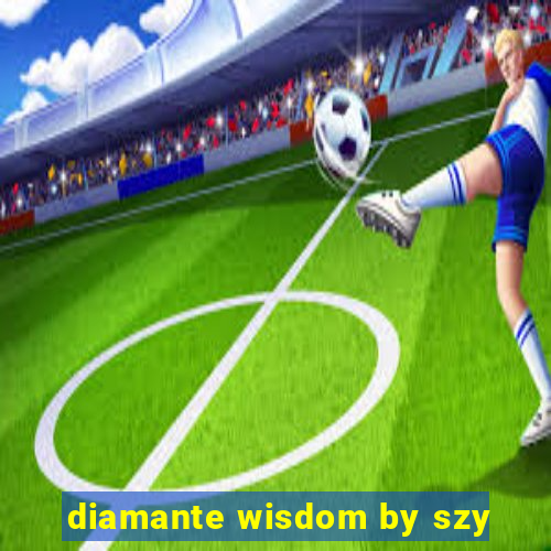 diamante wisdom by szy