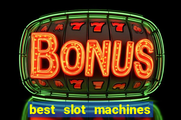 best slot machines at foxwoods casino