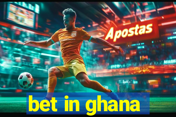 bet in ghana