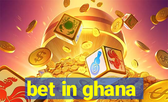 bet in ghana