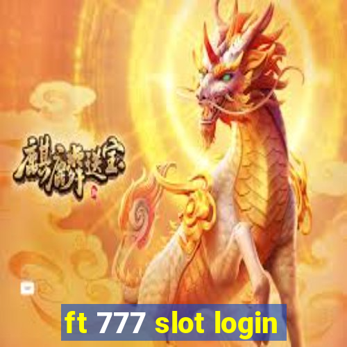 ft 777 slot login