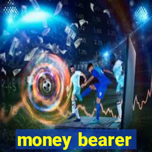 money bearer