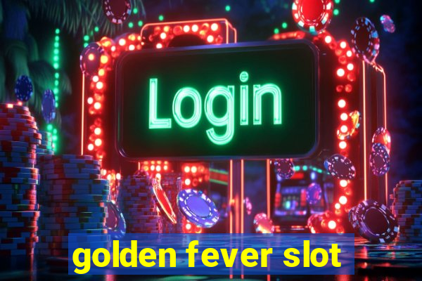 golden fever slot