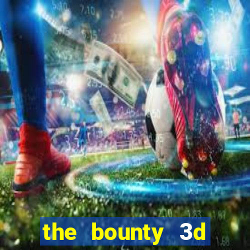 the bounty 3d online slot