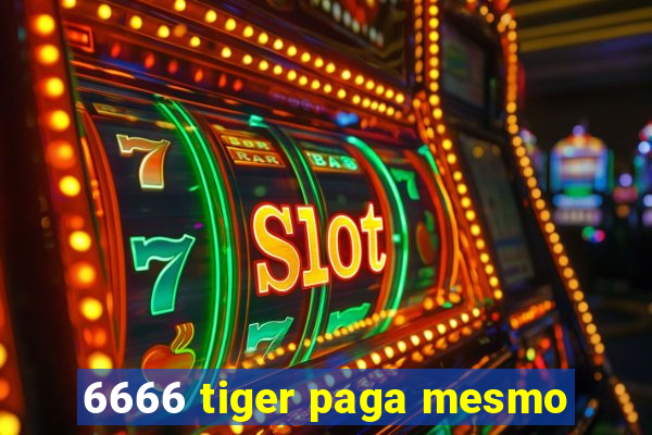 6666 tiger paga mesmo