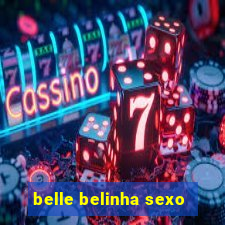 belle belinha sexo