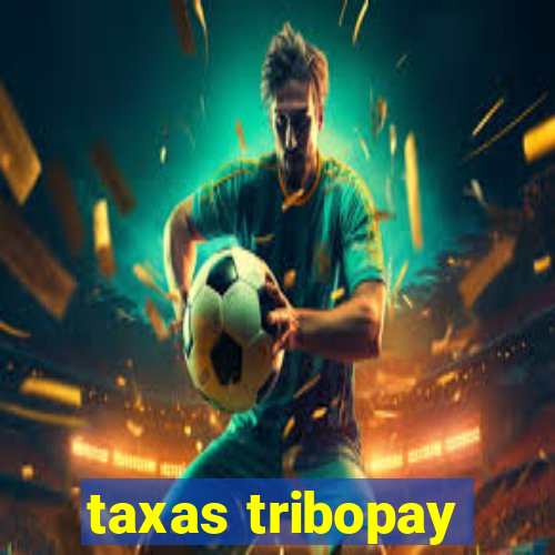 taxas tribopay