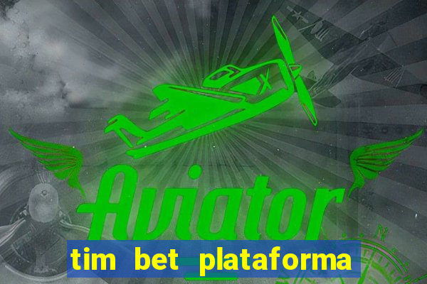 tim bet plataforma de jogos