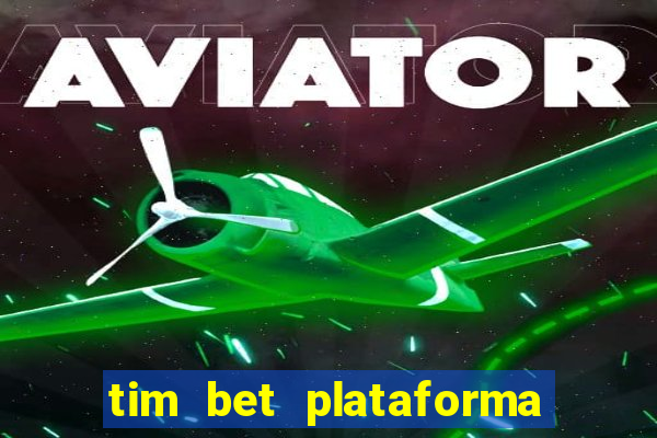 tim bet plataforma de jogos