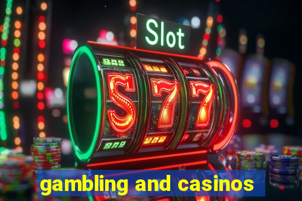 gambling and casinos