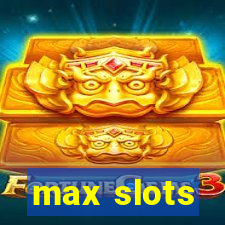 max slots