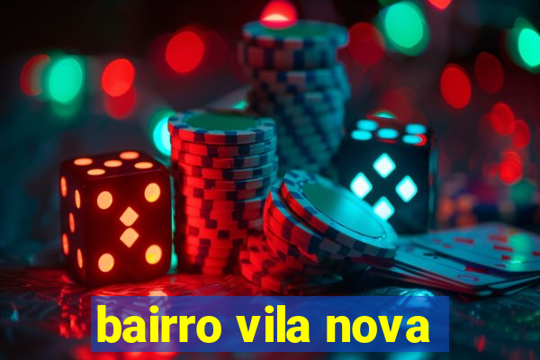 bairro vila nova