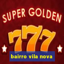 bairro vila nova