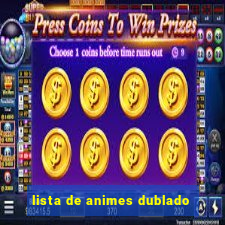 lista de animes dublado