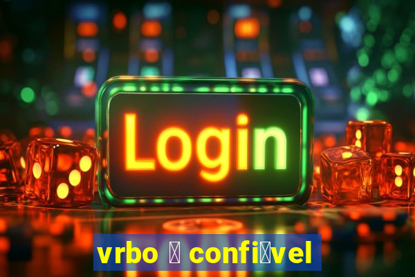 vrbo 茅 confi谩vel