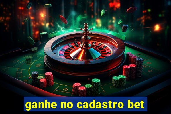 ganhe no cadastro bet