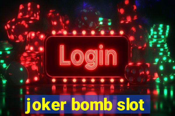 joker bomb slot