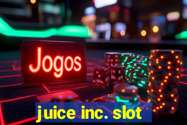 juice inc. slot