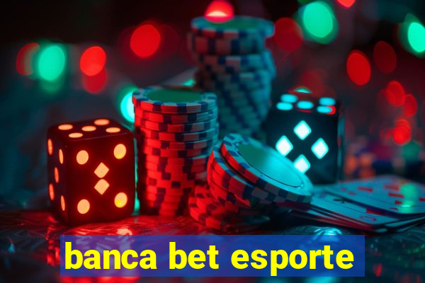 banca bet esporte