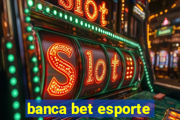 banca bet esporte