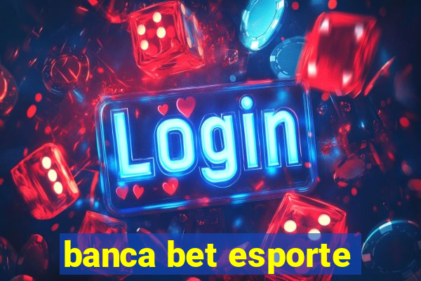 banca bet esporte