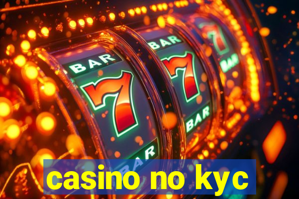 casino no kyc