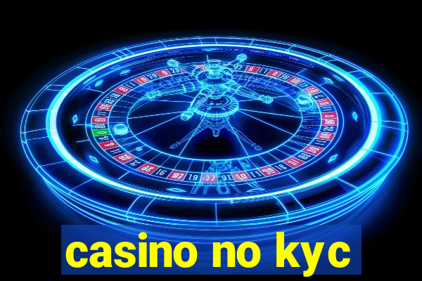 casino no kyc