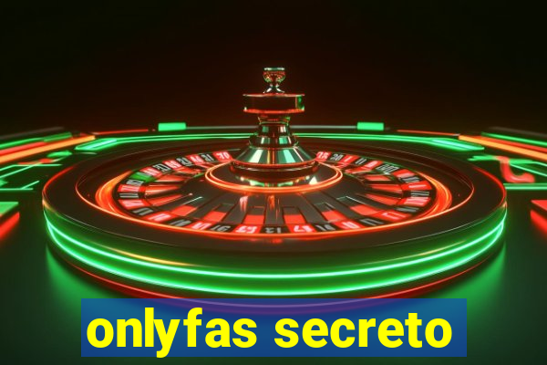 onlyfas secreto