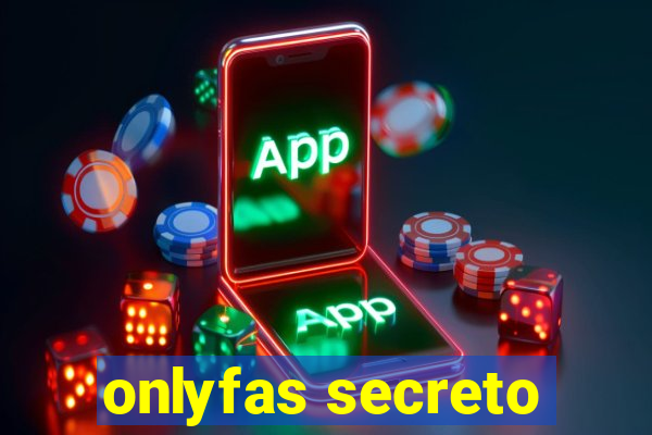 onlyfas secreto